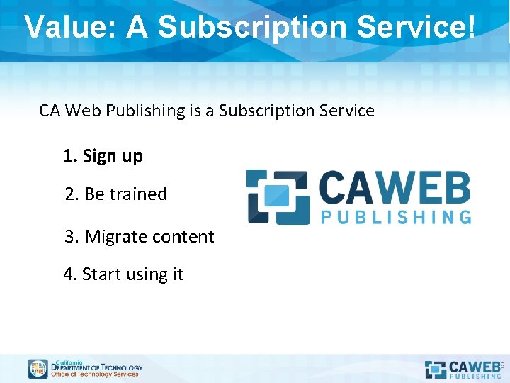 Value: A Subscription Service! CA Web Publishing is a Subscription Service 1. Sign up