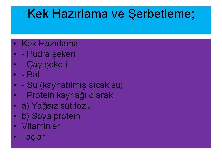 Kek Hazırlama ve Şerbetleme; • • • Kek Hazırlama: - Pudra şekeri - Çay