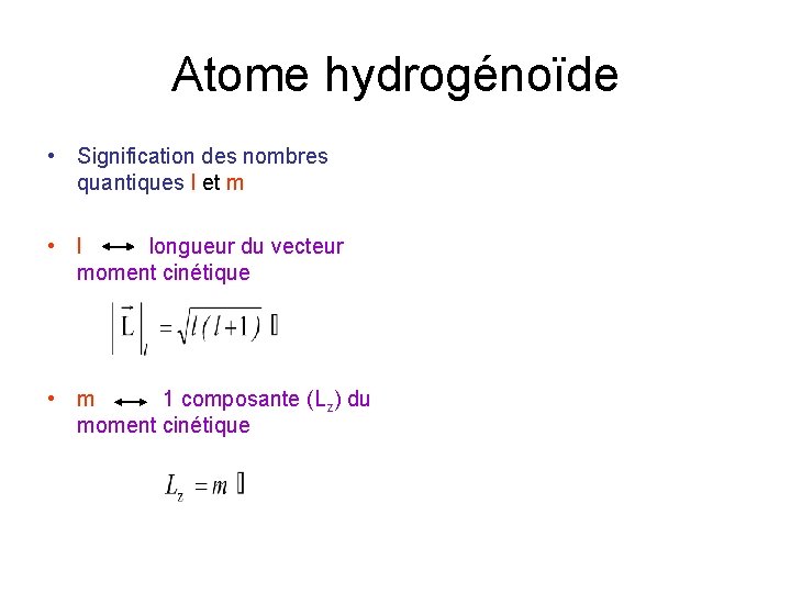 Atome hydrogénoïde • Signification des nombres quantiques l et m • l longueur du