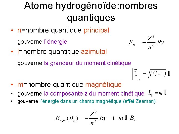 Atome hydrogénoïde: nombres quantiques • n=nombre quantique principal gouverne l`énergie • l=nombre quantique azimutal