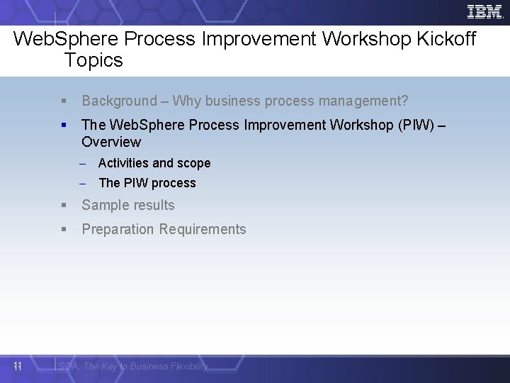 Web. Sphere Process Improvement Workshop Kickoff Topics § Background – Why business process management?