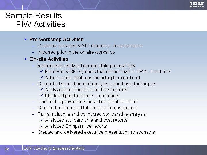 Sample Results PIW Activities § Pre-workshop Activities - Customer provided VISIO diagrams, documentation -