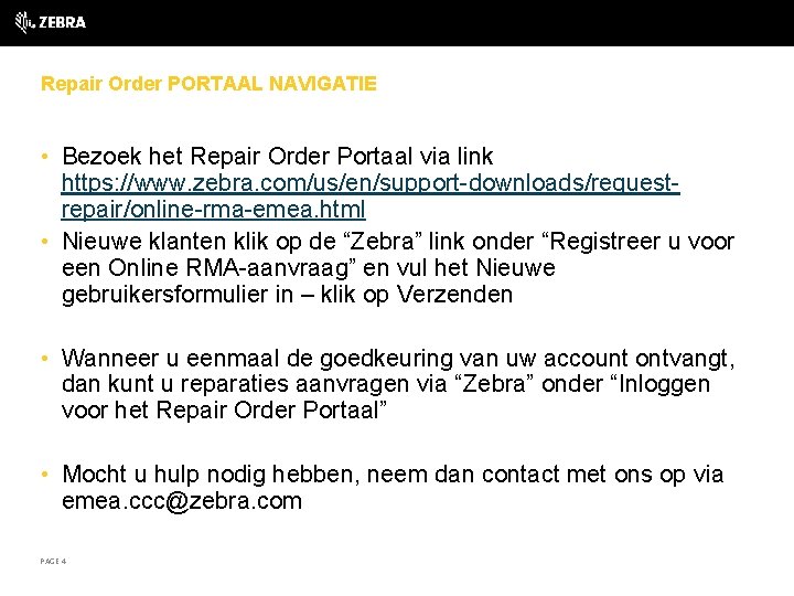 Repair Order PORTAAL NAVIGATIE • Bezoek het Repair Order Portaal via link https: //www.