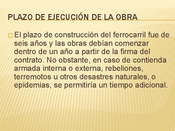 PLAZO DE EJECUCIÓN DE LA OBRA � El plazo de construcción del ferrocarril fue