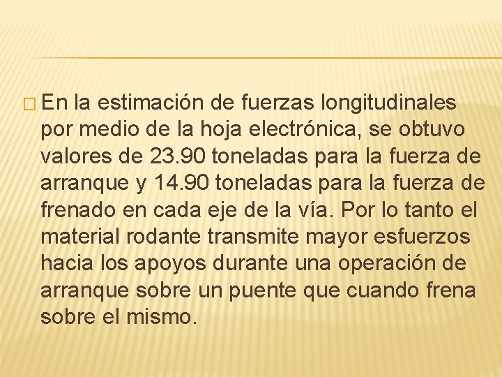 � En la estimación de fuerzas longitudinales por medio de la hoja electrónica, se