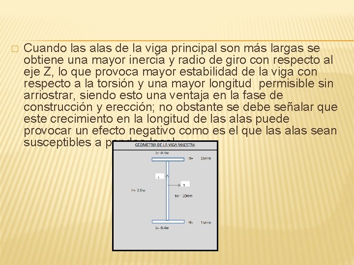 � Cuando las alas de la viga principal son más largas se obtiene una