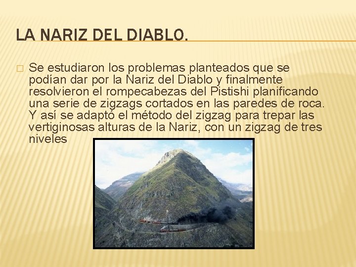 LA NARIZ DEL DIABLO. � Se estudiaron los problemas planteados que se podían dar