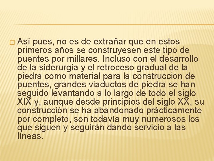 � Así pues, no es de extrañar que en estos primeros años se construyesen