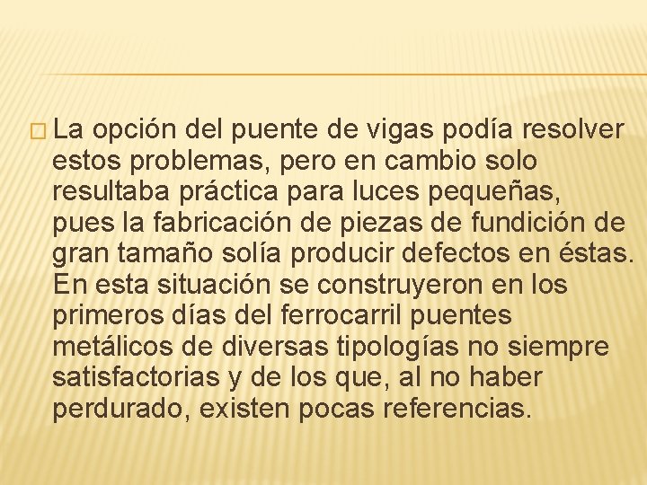 � La opción del puente de vigas podía resolver estos problemas, pero en cambio