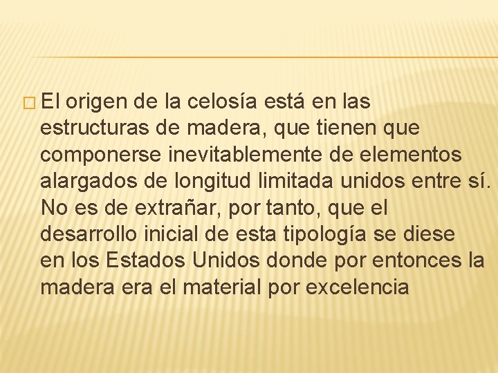 � El origen de la celosía está en las estructuras de madera, que tienen