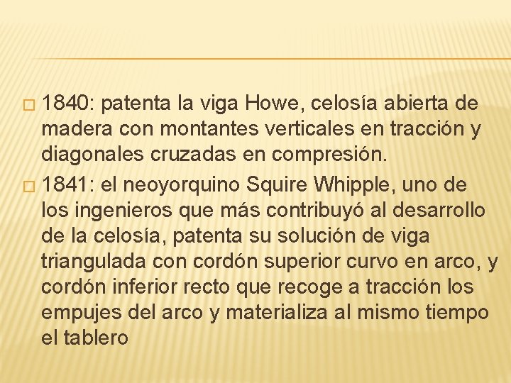 � 1840: patenta la viga Howe, celosía abierta de madera con montantes verticales en