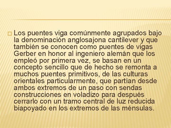 � Los puentes viga comúnmente agrupados bajo la denominación anglosajona cantilever y que también