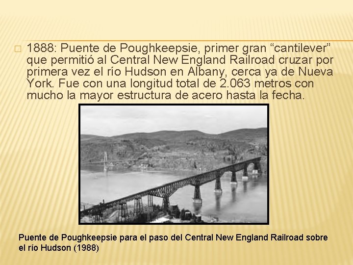 � 1888: Puente de Poughkeepsie, primer gran “cantilever” que permitió al Central New England