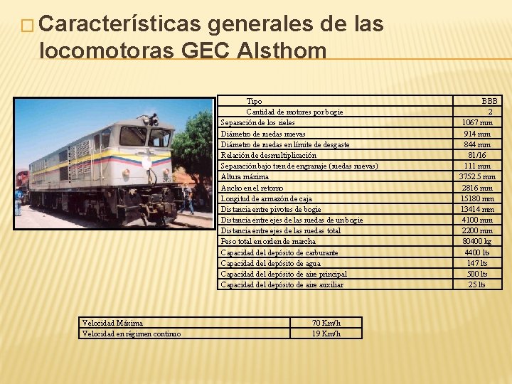 � Características generales de las locomotoras GEC Alsthom Tipo Cantidad de motores por bogie