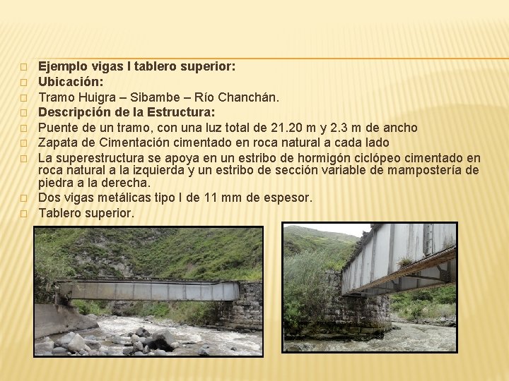 � � � � � Ejemplo vigas I tablero superior: Ubicación: Tramo Huigra –