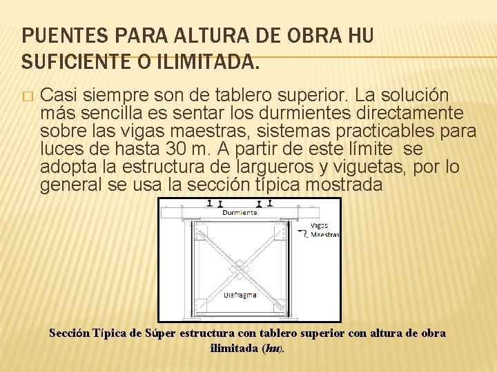 PUENTES PARA ALTURA DE OBRA HU SUFICIENTE O ILIMITADA. � Casi siempre son de