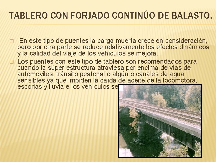 TABLERO CON FORJADO CONTINÚO DE BALASTO. � � En este tipo de puentes la