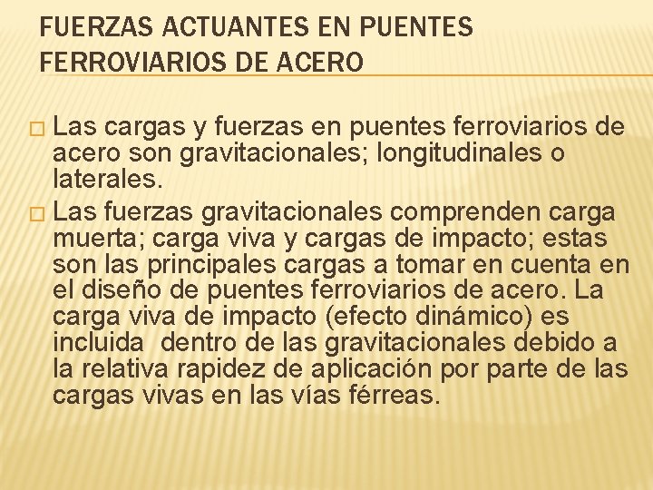 FUERZAS ACTUANTES EN PUENTES FERROVIARIOS DE ACERO � Las cargas y fuerzas en puentes