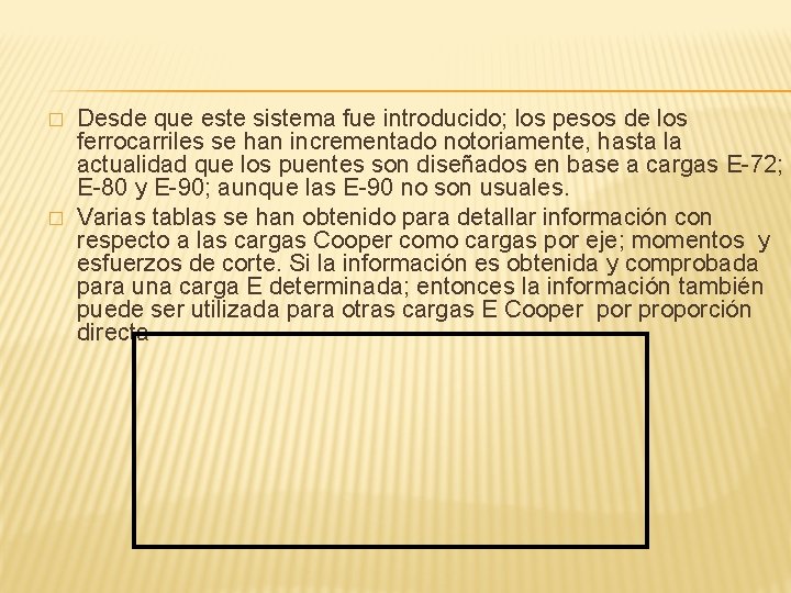 � � Desde que este sistema fue introducido; los pesos de los ferrocarriles se