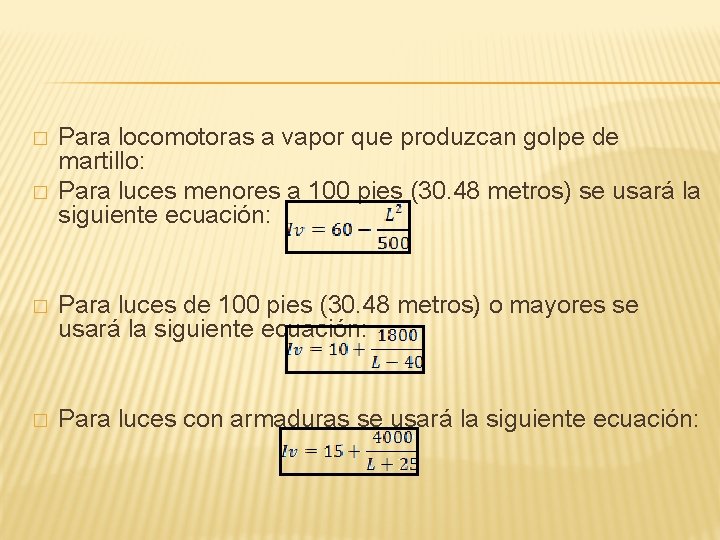 � � Para locomotoras a vapor que produzcan golpe de martillo: Para luces menores