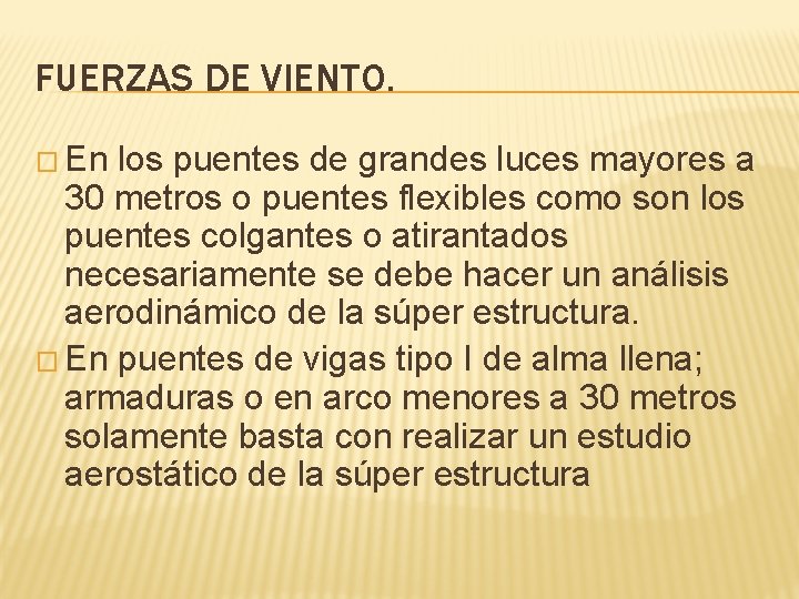 FUERZAS DE VIENTO. � En los puentes de grandes luces mayores a 30 metros