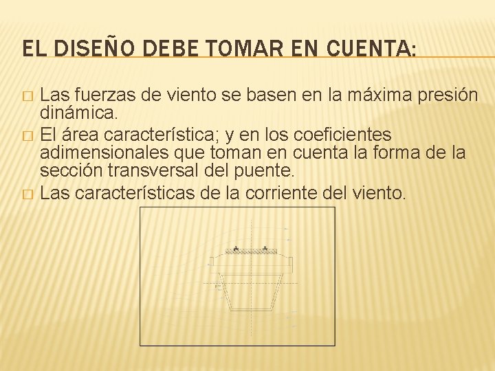 EL DISEÑO DEBE TOMAR EN CUENTA: Las fuerzas de viento se basen en la