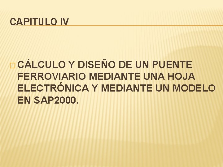 CAPITULO IV � CÁLCULO Y DISEÑO DE UN PUENTE FERROVIARIO MEDIANTE UNA HOJA ELECTRÓNICA