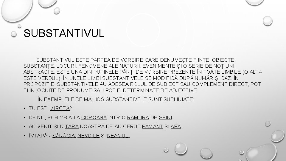 SUBSTANTIVUL ESTE PARTEA DE VORBIRE CARE DENUMEȘTE FIINȚE, OBIECTE, SUBSTANȚE, LOCURI, FENOMENE ALE NATURII,