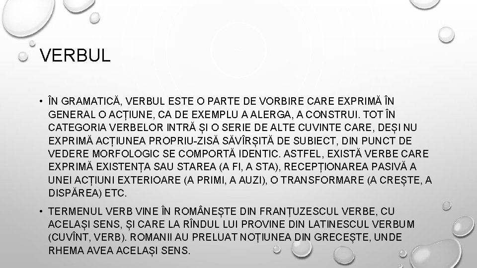 VERBUL • ÎN GRAMATICĂ, VERBUL ESTE O PARTE DE VORBIRE CARE EXPRIMĂ ÎN GENERAL