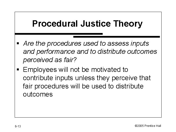 Procedural Justice Theory § Are the procedures used to assess inputs and performance and