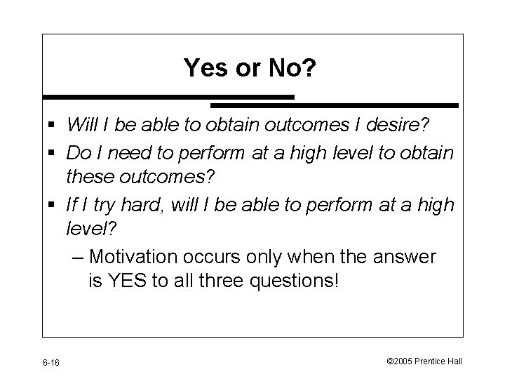 Yes or No? § Will I be able to obtain outcomes I desire? §