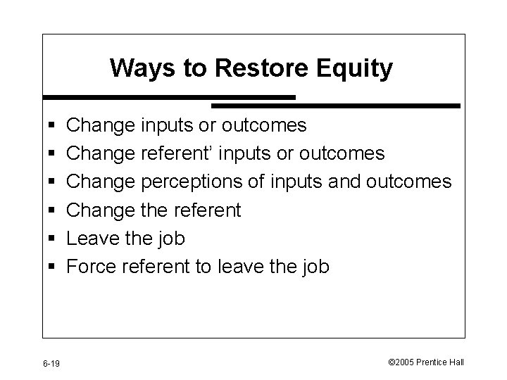 Ways to Restore Equity § § § 6 -19 Change inputs or outcomes Change