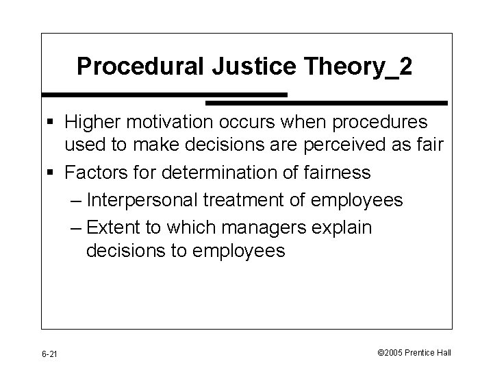 Procedural Justice Theory_2 § Higher motivation occurs when procedures used to make decisions are