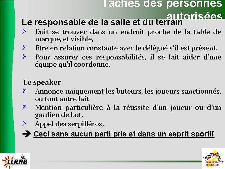 Tâches des personnes autorisées Le responsable de la salle et du terrain Doit se