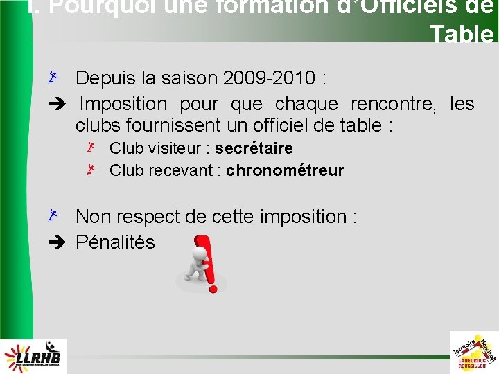 I. Pourquoi une formation d’Officiels de Table Depuis la saison 2009 -2010 : Imposition