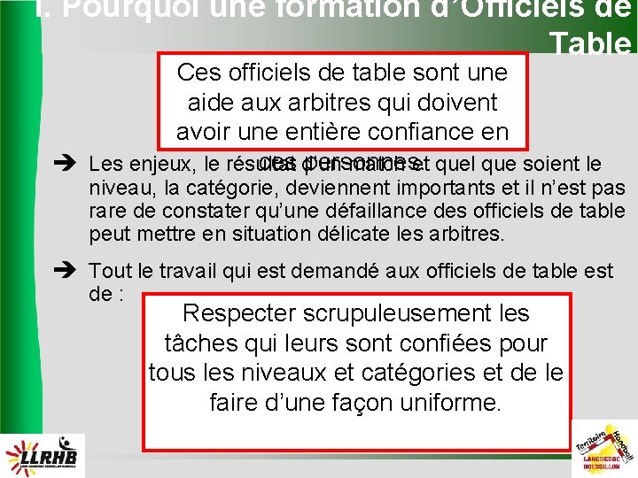 I. Pourquoi une formation d’Officiels de Table Ces officiels de table sont une aide