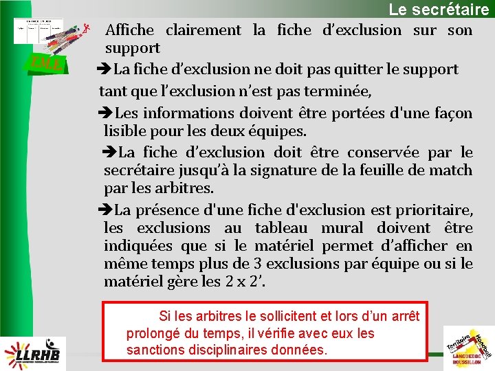 Le secrétaire Affiche clairement la fiche d’exclusion sur son support La fiche d’exclusion ne