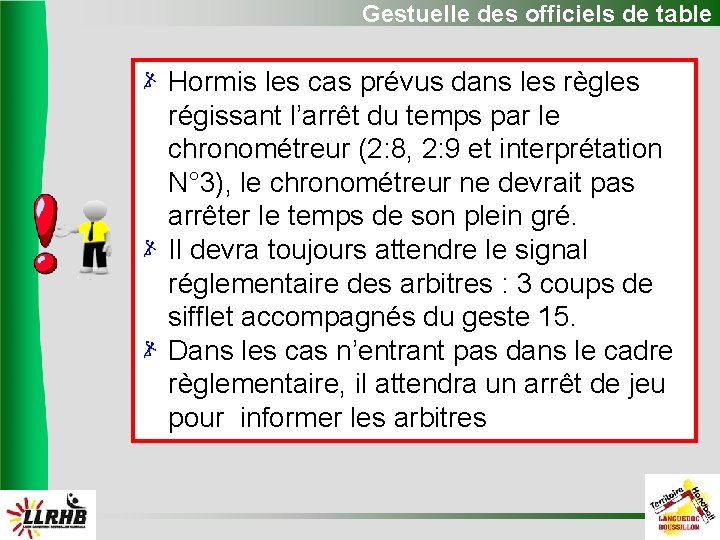 Gestuelle des officiels de table Hormis les cas prévus dans les règles régissant l’arrêt