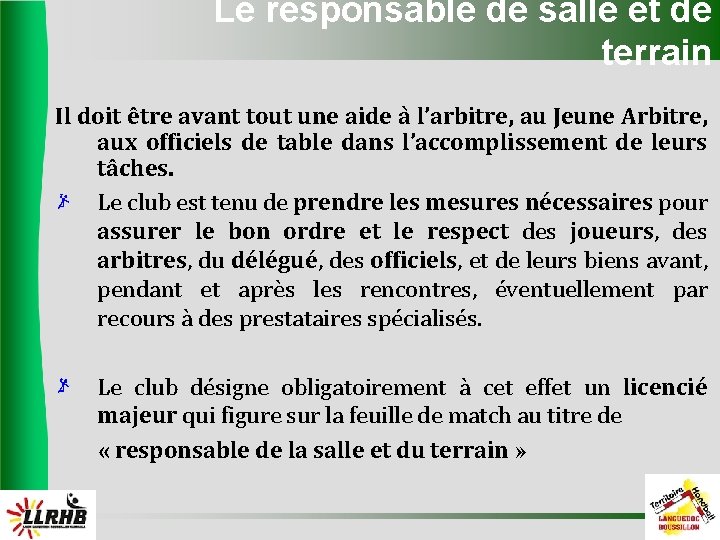 Le responsable de salle et de terrain Il doit être avant tout une aide