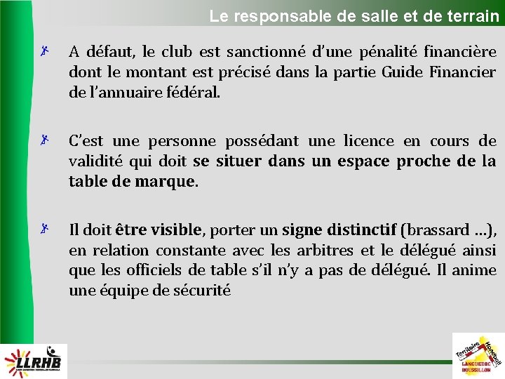 Le responsable de salle et de terrain A défaut, le club est sanctionné d’une