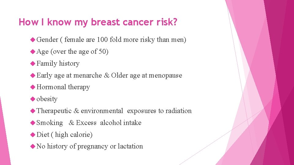 How I know my breast cancer risk? Gender ( female are 100 fold more