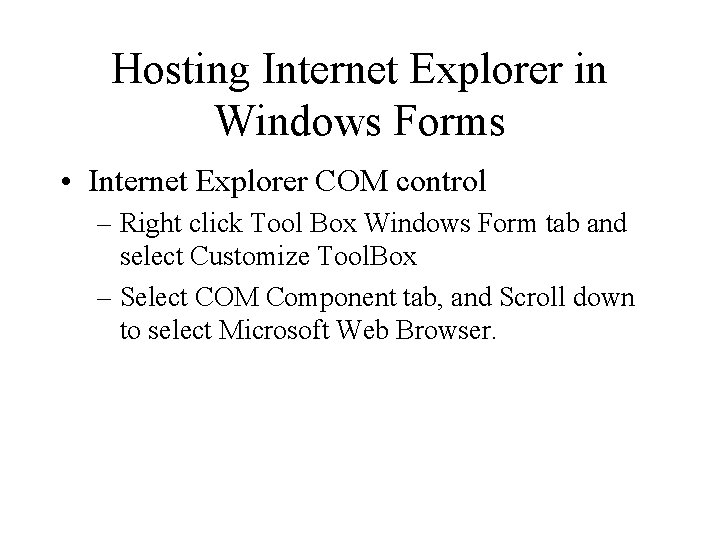 Hosting Internet Explorer in Windows Forms • Internet Explorer COM control – Right click