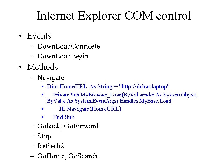 Internet Explorer COM control • Events – Down. Load. Complete – Down. Load. Begin Internet Explorer COM control • Events – Down. Load. Complete – Down. Load. Begin