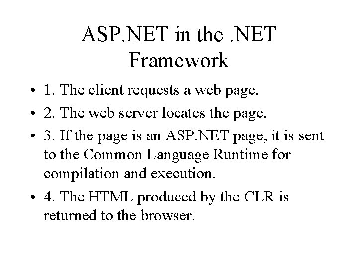 ASP. NET in the. NET Framework • 1. The client requests a web page.