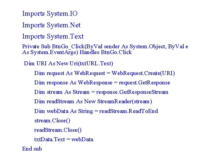 Imports System. IO Imports System. Net Imports System. Text Private Sub Btn. Go_Click(By. Val