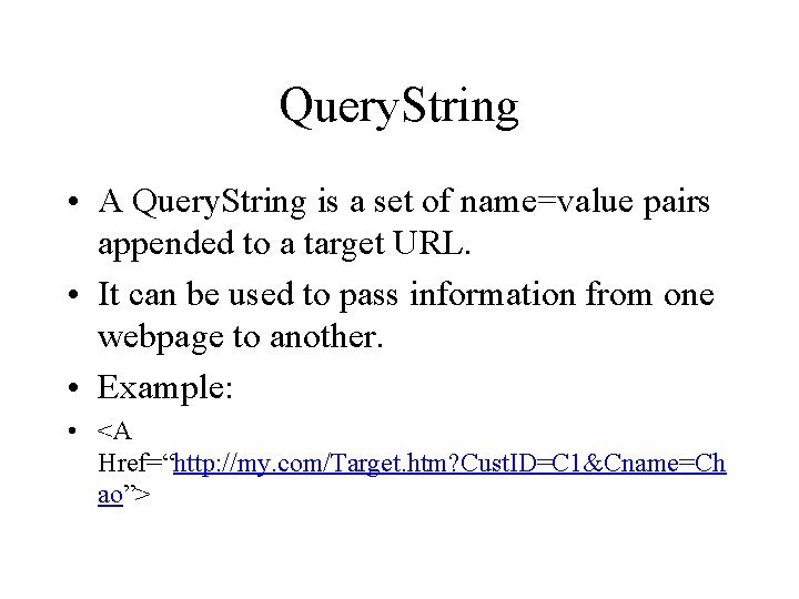 Query. String • A Query. String is a set of name=value pairs appended to