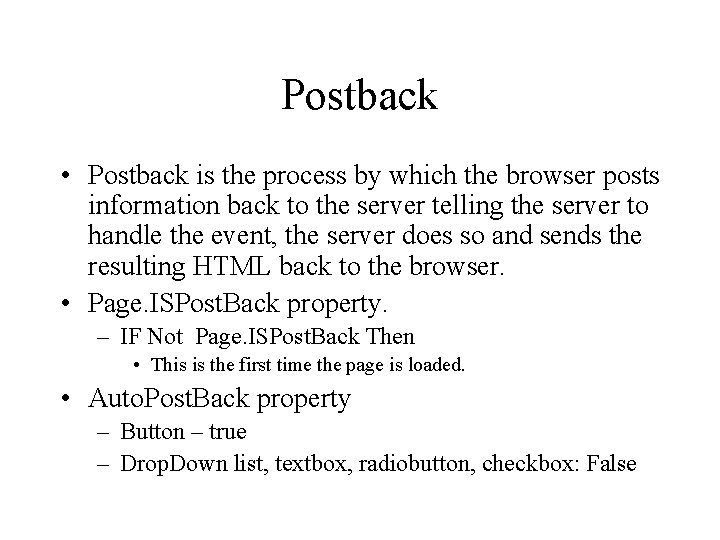 Postback • Postback is the process by which the browser posts information back to