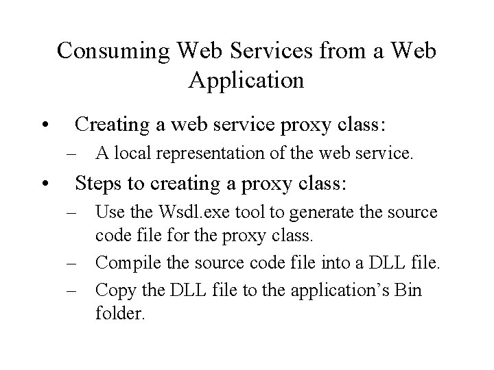 Consuming Web Services from a Web Application • Creating a web service proxy class: