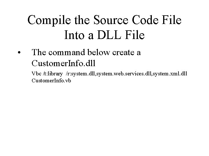 Compile the Source Code File Into a DLL File • The command below create