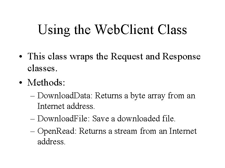 Using the Web. Client Class • This class wraps the Request and Response classes.